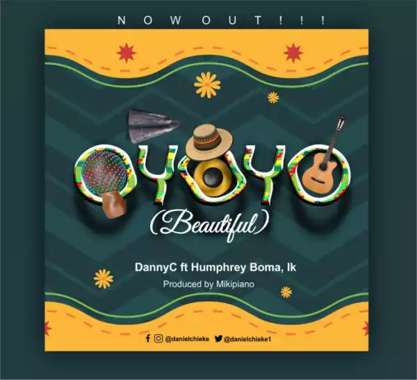 DannyC - Oyoyo (Beautiful) Ft. Humphrey Boma & Ik